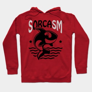 Sorcasm funny sarcasm orcas pun | Orca lover gift Hoodie